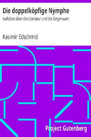 [Gutenberg 35826] • Die doppelköpfige Nymphe / Aufsätze über die Literatur und die Gegenwart